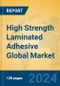 High Strength Laminated Adhesive Global Market Insights 2024, Analysis and Forecast to 2029, by Manufacturers, Regions, Technology, Application, and Product Type - Product Image