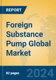 Foreign Substance Pump Global Market Insights 2024, Analysis and Forecast to 2029, by Manufacturers, Regions, Technology, Application, and Product Type- Product Image
