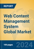 Web Content Management System Global Market Insights 2024, Analysis and Forecast to 2029, by Market Participants, Regions, Technology, Application, and Product Type- Product Image