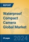 Waterproof Compact Camera Global Market Insights 2024, Analysis and Forecast to 2029, by Manufacturers, Regions, Technology, Application, and Product Type - Product Image