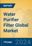 Water Purifier Filter Global Market Insights 2024, Analysis and Forecast to 2029, by Manufacturers, Regions, Technology, Application, and Product Type- Product Image