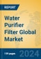 Water Purifier Filter Global Market Insights 2024, Analysis and Forecast to 2029, by Manufacturers, Regions, Technology, Application, and Product Type - Product Image