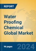 Water Proofing Chemical Global Market Insights 2024, Analysis and Forecast to 2029, by Manufacturers, Regions, Technology, Application, and Product Type- Product Image