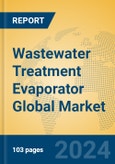 Wastewater Treatment Evaporator Global Market Insights 2024, Analysis and Forecast to 2029, by Manufacturers, Regions, Technology, Application, and Product Type- Product Image