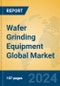 Wafer Grinding Equipment Global Market Insights 2024, Analysis and Forecast to 2029, by Manufacturers, Regions, Technology, Application, and Product Type - Product Thumbnail Image