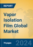 Vapor Isolation Film Global Market Insights 2024, Analysis and Forecast to 2029, by Manufacturers, Regions, Technology, Application, and Product Type- Product Image