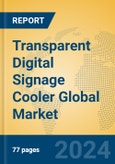 Transparent Digital Signage Cooler Global Market Insights 2024, Analysis and Forecast to 2029, by Manufacturers, Regions, Technology, Application, and Product Type- Product Image
