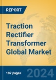 Traction Rectifier Transformer Global Market Insights 2024, Analysis and Forecast to 2029, by Manufacturers, Regions, Technology, Application, and Product Type- Product Image