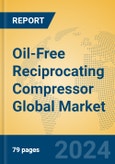 Oil-Free Reciprocating Compressor Global Market Insights 2024, Analysis and Forecast to 2029, by Manufacturers, Regions, Technology, Application, and Product Type- Product Image