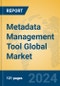 Metadata Management Tool Global Market Insights 2024, Analysis and Forecast to 2029, by Market Participants, Regions, Technology, Application, and Product Type - Product Thumbnail Image