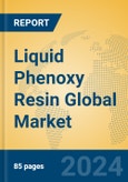 Liquid Phenoxy Resin Global Market Insights 2024, Analysis and Forecast to 2029, by Manufacturers, Regions, Technology, Application, and Product Type- Product Image
