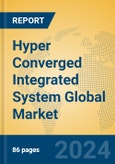 Hyper Converged Integrated System Global Market Insights 2024, Analysis and Forecast to 2029, by Manufacturers, Regions, Technology, Application, and Product Type- Product Image