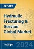 Hydraulic Fracturing & Service Global Market Insights 2024, Analysis and Forecast to 2029, by Market Participants, Regions, Technology, Application, and Product Type- Product Image