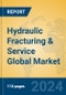 Hydraulic Fracturing & Service Global Market Insights 2024, Analysis and Forecast to 2029, by Market Participants, Regions, Technology, Application, and Product Type - Product Image