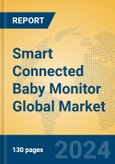 Smart Connected Baby Monitor Global Market Insights 2024, Analysis and Forecast to 2029, by Manufacturers, Regions, Technology, Application, and Product Type- Product Image