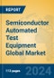 Semiconductor Automated Test Equipment Global Market Insights 2024, Analysis and Forecast to 2029, by Manufacturers, Regions, Technology, and Product Type - Product Image