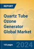 Quartz Tube Ozone Generator Global Market Insights 2024, Analysis and Forecast to 2029, by Manufacturers, Regions, Technology, Application, and Product Type- Product Image