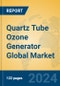 Quartz Tube Ozone Generator Global Market Insights 2024, Analysis and Forecast to 2029, by Manufacturers, Regions, Technology, Application, and Product Type - Product Image