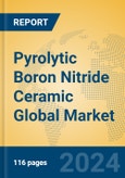 Pyrolytic Boron Nitride Ceramic Global Market Insights 2024, Analysis and Forecast to 2029, by Manufacturers, Regions, Technology, Application, and Product Type- Product Image