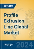 Profile Extrusion Line Global Market Insights 2024, Analysis and Forecast to 2029, by Manufacturers, Regions, Technology, Application, and Product Type- Product Image