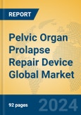 Pelvic Organ Prolapse Repair Device Global Market Insights 2024, Analysis and Forecast to 2029, by Manufacturers, Regions, Technology, and Product Type- Product Image