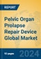 Pelvic Organ Prolapse Repair Device Global Market Insights 2024, Analysis and Forecast to 2029, by Manufacturers, Regions, Technology, and Product Type - Product Thumbnail Image