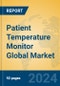 Patient Temperature Monitor Global Market Insights 2024, Analysis and Forecast to 2029, by Manufacturers, Regions, Technology, Application, and Product Type - Product Image