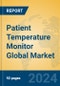 Patient Temperature Monitor Global Market Insights 2024, Analysis and Forecast to 2029, by Manufacturers, Regions, Technology, Application, Product Type - Product Image