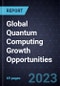 Global Quantum Computing Growth Opportunities - Product Thumbnail Image