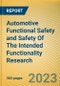 Automotive Functional Safety and Safety Of The Intended Functionality (SOTIF) Research Report, 2024 - Product Image