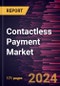 Contactless Payment Market Forecast to 2028 - COVID-19 Impact and Global Analysis By Component; Industry Vertical and Geography - Product Image