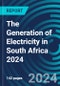 The Generation of Electricity in South Africa 2024 - Product Thumbnail Image