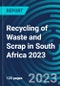 Recycling of Waste and Scrap in South Africa 2023 - Product Thumbnail Image