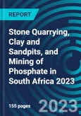 Stone Quarrying, Clay and Sandpits, and Mining of Phosphate in South Africa 2023- Product Image
