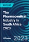 The Pharmaceutical Industry in South Africa 2023 - Product Thumbnail Image