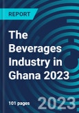 The Beverages Industry in Ghana 2023- Product Image