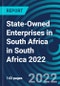 State-Owned Enterprises in South Africa in South Africa 2022 - Product Thumbnail Image