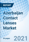 Azerbaijan Contact Lenses Market (2023-2029) Industry, COVID-19 Impact, Analysis, Size, Trends, Share, Growth, Companies, Forecast, Value & Revenue:Market Forecast By Material, By Design, By Application, By Distribution Channel, By Usage and Competitive Landscape- Product Image