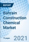 Bahrain Construction Chemical Market (2023-2029) Revenue, Companies, COVID-19 Impact, Forecast, Industry, Size, Value, Trends, Share, Growth, Analysis & Outlook:Market Forecast By Product Types, By Applications and Competitive Landscape - Product Thumbnail Image