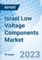 Israel Low Voltage Components Market (2023-2029) Share, Revenue, Value, Forecast, Growth, COVID-19 IMPACT, Industry, Trends, Analysis, Companies & Size: Market Forecast By Industry, By Application, By Vertical, By LV And MV Panels, And Competitive Landscape - Product Thumbnail Image