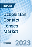 Uzbekistan Contact Lenses Market (2023-2029) Size, Share, Trends, Outlook, Industry, Companies, Value, Forecast, Revenue, Analysis, COVID-19 Impact & Growth: Market Forecast By Design, By Material, By Application, By Usage, By Distribution Channel, and Competitive Landscape- Product Image
