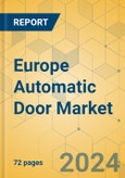 Europe Automatic Door Market - Focused Insights 2024-2029- Product Image