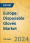 Europe Disposable Gloves Market - Industry Outlook & Forecast 2024-2029 - Product Image