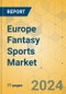 Europe Fantasy Sports Market - Focused Insights 2023-2028 - Product Thumbnail Image