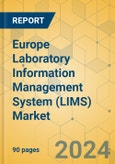 Europe Laboratory Information Management System (LIMS) Market - Focused Insights 2023-2028- Product Image