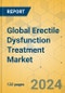 Global Erectile Dysfunction Treatment Market - Focused Insights 2024-2029 - Product Image