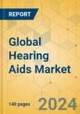 Global Hearing Aids Market - Focused Insights 2024-2029- Product Image