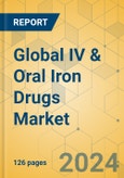 Global IV & Oral Iron Drugs Market - Focused Insights 2024-2029- Product Image