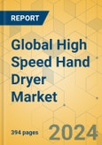 Global High Speed Hand Dryer Market - Outlook & Forecast 2023-2028- Product Image