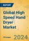 Global High Speed Hand Dryer Market - Outlook & Forecast 2023-2028 - Product Thumbnail Image